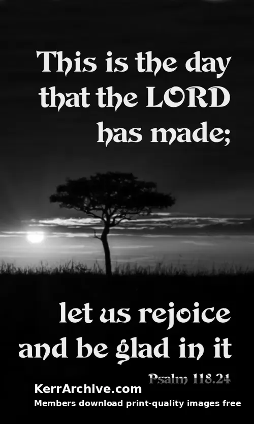 Year B Easter Sunday — Psalms 118:24 (grayscale)